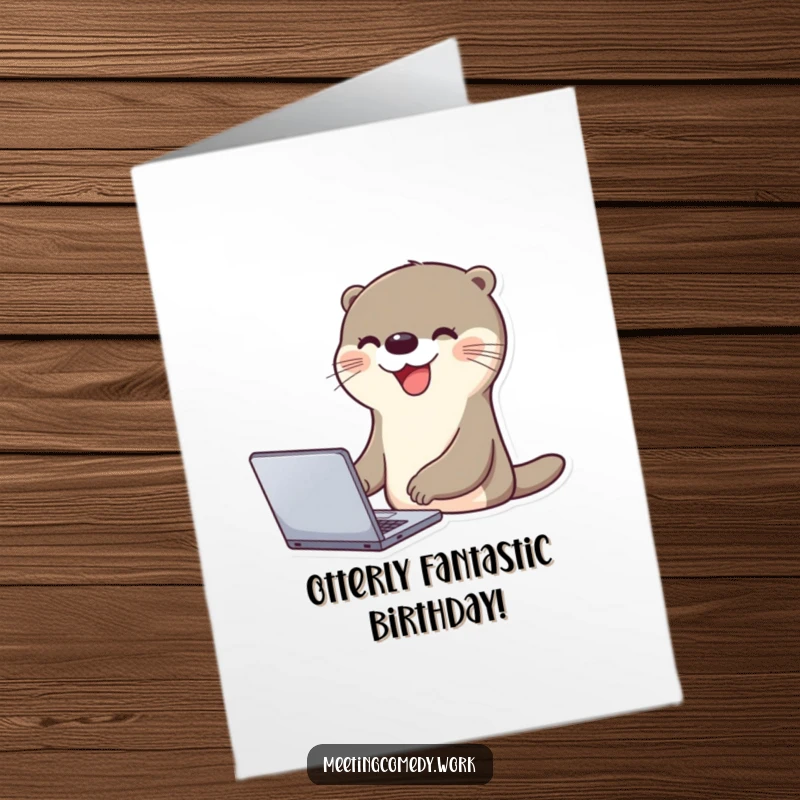 Funny Free Printable Birthday Card: A cheerful otter happily types on a laptop, celebrating a tech-savvy birthday.